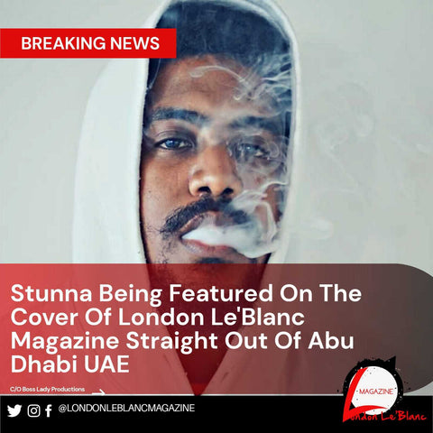Straight Outta Abu Dhabi to the World - London Le'Blanc Magazine